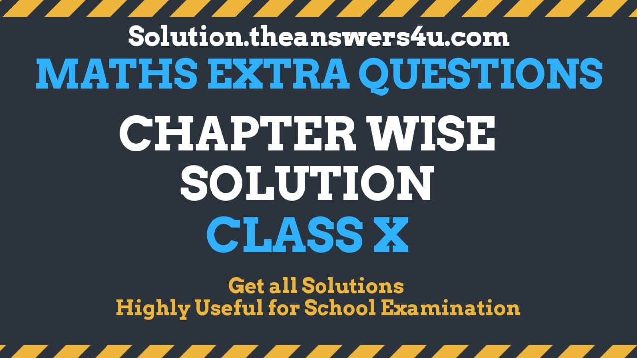 Extra Questions for Class 10 Maths with Solutions Chapter Wise